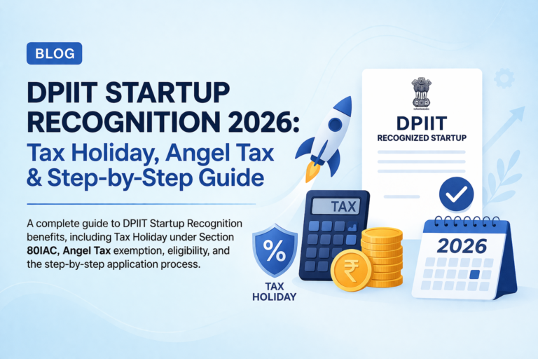 DPIIT Startup Recognition 2026: Tax Holiday, Angel Tax & Step-by-Step Guide